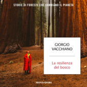 Audiobook cover for La resilienza del bosco: Storie di foreste che cambiano il pianeta by Giorgio Vacchiano