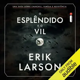 O esplêndido e o vil (Unabridged)