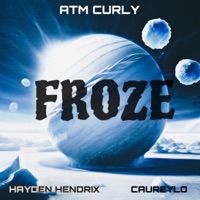 Froze - Single (feat. Hayden Hendrix & CaureyLo) - Single - ATM Curly
