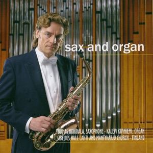 Sax And Organ (Live at Sibelius Hall Lahti and Mäntyharju Church, Finland)