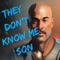 They Don't Know me Son (Edit) artwork