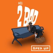 2 Bad (Sped Up) artwork