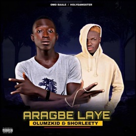 Aragbe Laye (feat. Olumzkid) shorleety