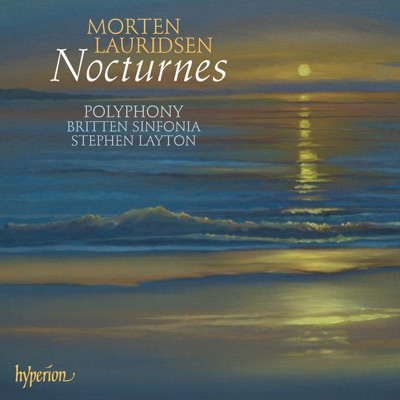 Lauridsen: Nocturnes; Les chansons des roses & Other Choral Works