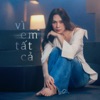 Vì Em Tất Cả - Single