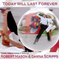 Today Will Last Forever (feat. Robert Mason & Dawna Scripps) - Single - Mark Greenawalt
