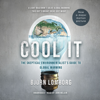 Cool It: The Skeptical Environmentalist’s Guide to Global Warming - Bjørn Lomborg