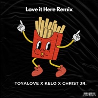 Love It Here (Remix) - Single - Toyalove, Kelo & Christ Jr