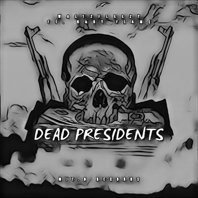 Dead Presidents (feat. Baby Flame) - Single
