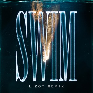 Swim (feat. Keelan Donovan) [LIZOT Remix]