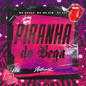 Piranha Do Bega (feat. MC Mr Bim & Mc Nauan)