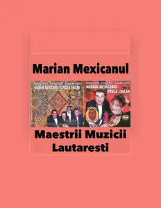 Poslechněte si interpreta Marian Mexicanul, sledujte hudební videa, přečtěte si životopis, podívejte se na data turné a další informace.