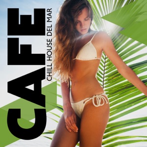 Cafe Chill House Del Mar: Sexy Ibiza Beach Party, Opening Party, Balearic Vibes