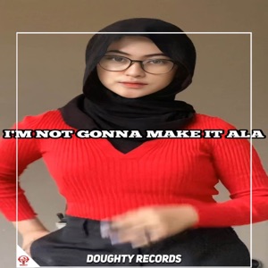 IM Not Gonna Make It Ala