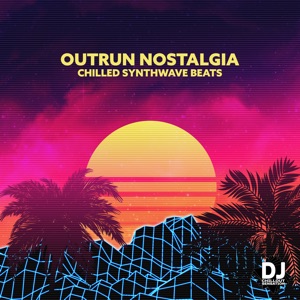 Outrun Nostalgia (Chilled Synthwave Beats, Back to the 80’s)
