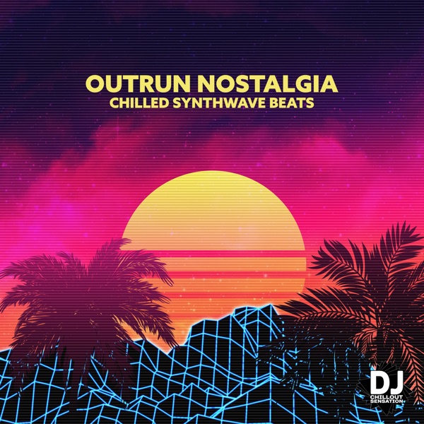 Outrun Nostalgia (Chilled Synthwave Beats, Back to the 80’s)