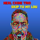 Neal Caine Trio - Skip to My Lou