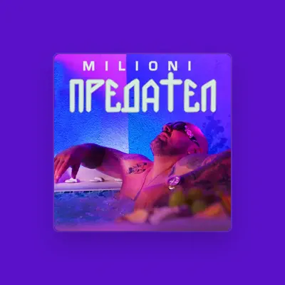 Listen to Milioni, watch music videos, read bio, see tour dates & more!