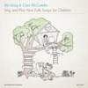 Cass McCombs A Builder's Got a Hammer and Nails Mr. Greg & Cass Mccombs Sing and Play New Folk Songs for Children