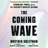 The Coming Wave: Technology, Power, and the Twenty-first Century's Greatest Dilemma (Unabridged) - Mustafa Suleyman