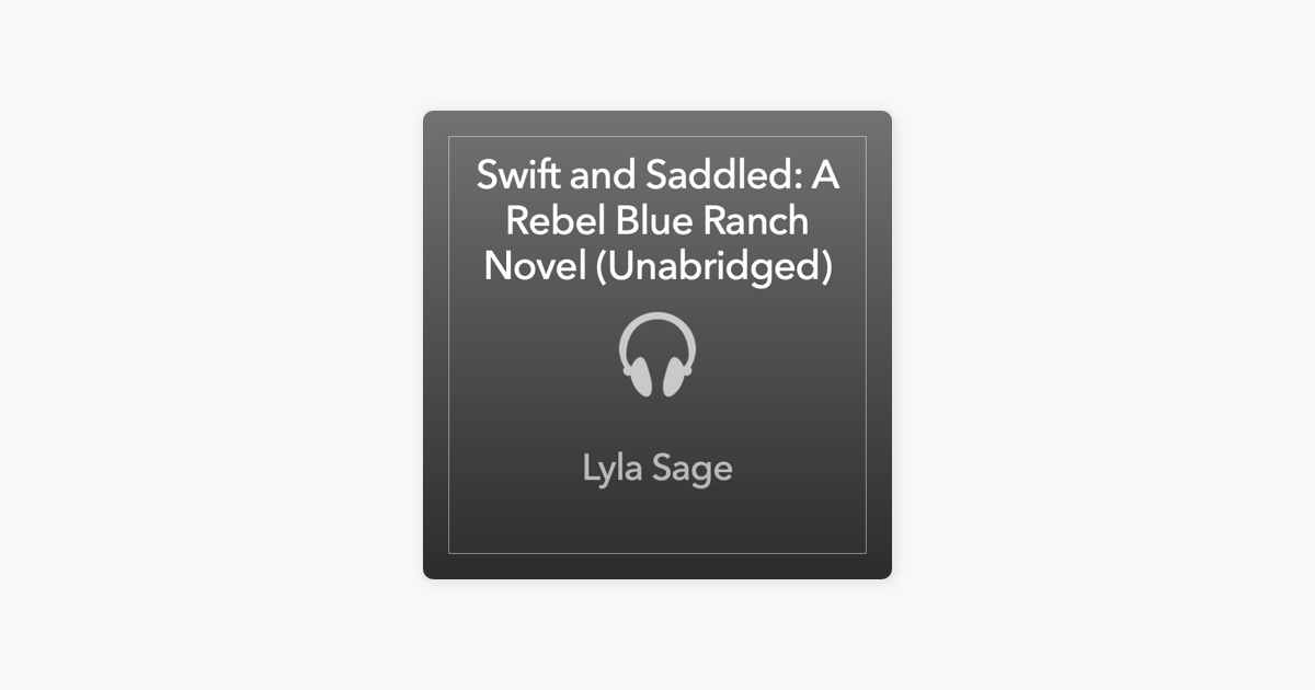 Swift and Saddled: A Rebel Blue Ranch Novel (Unabridged) on Apple