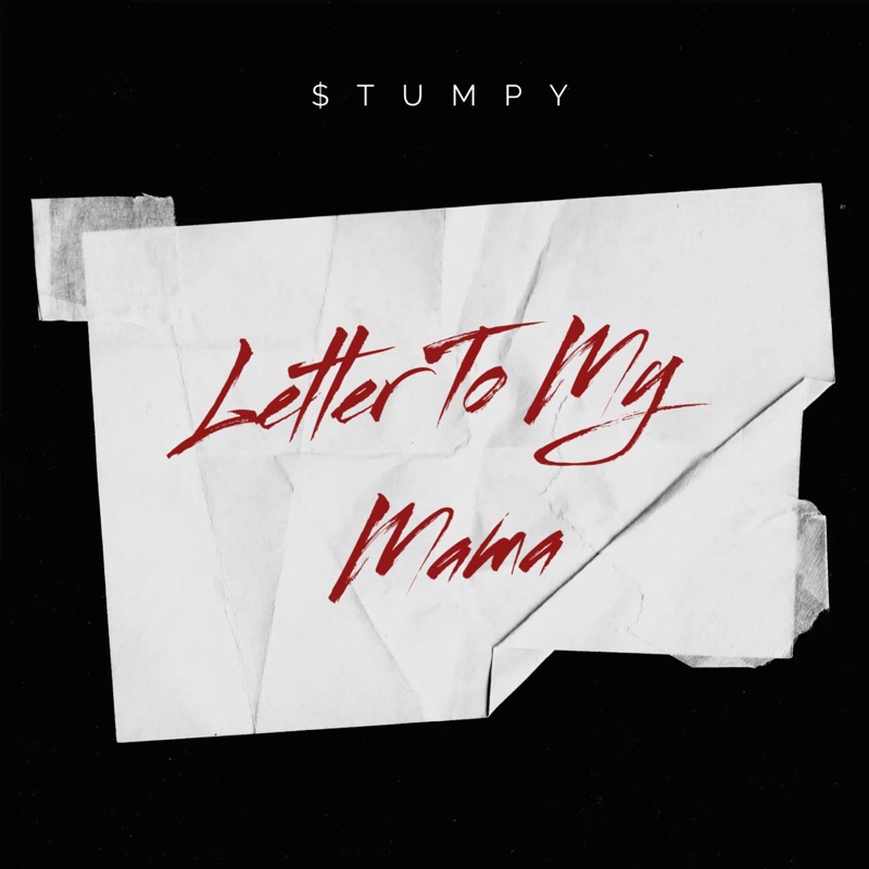 Letter To My Mama - $tumpy: Song Lyrics, Music Videos & Concerts