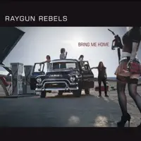 Bring Me Home — Raygun Rebels