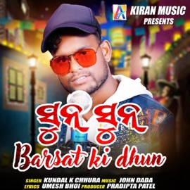 Sun Sun Barsat Ki Dhun Kundal K. Chhura