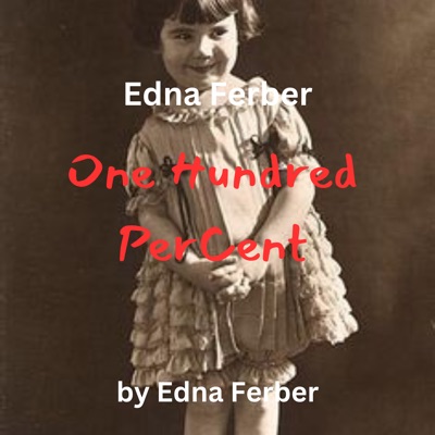 Edna Ferber:  One Hundred Percent