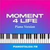 Moment 4 Life (Piano Version) - Pianostalgia FM