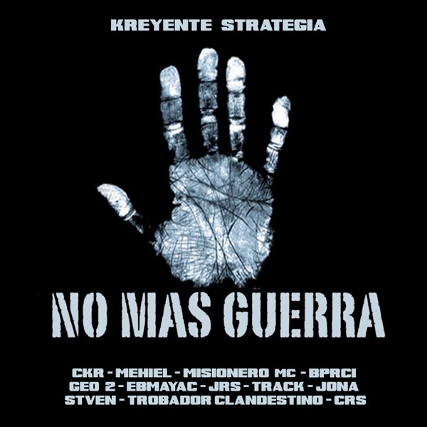 No Más Guerra (feat. CKR, BPRCI, Stven, Mehiel, Geo 2, JRS, Track, Ebmayac, Misionero MC, Jona, Trobador Clandestino & CRS)