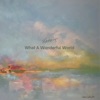 What a Wonderful World - Single