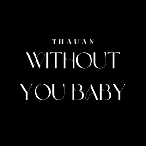 Without You Baby