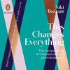This Changes Everything: The Honest Guide to Menopause and Perimenopause (Unabridged) - Niki Bezzant
