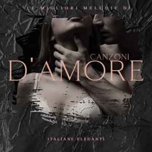 Le migliori melodie di canzoni d'amore italiane eleganti