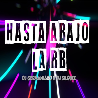 Hasta Abajo La BB (feat. Dj Silquee) - Single