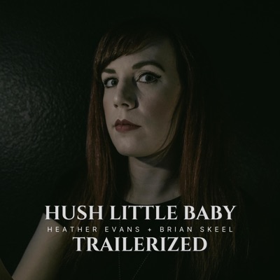 Hush Little Baby Trailerized (feat. Brian Skeel) - Single