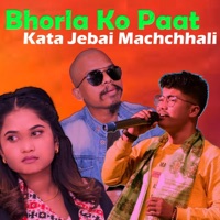 Bhorla Ko Paat ( Kata Jebai Machchhali ) [feat. Saindhwoj Danuwar] - Single - Binod Danuwar & Eleena Chauhan