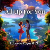All Up For You - Single - Eduardo Rayez & Zel