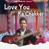 Love You Ka Chakker - Single