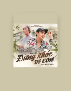 Listen to Ku Vàng, watch music videos, read bio, see tour dates & more!