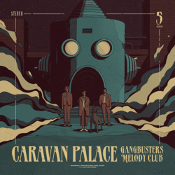 Gangbusters Melody Club - Caravan Palace Cover Art