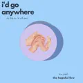 I'd Go Anywhere
