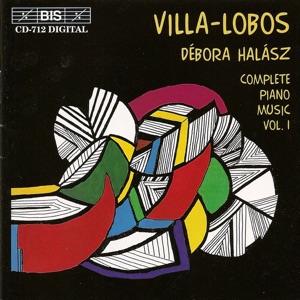 Villa-Lobos: Complete Piano Music, Vol. 1