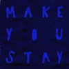 Make You Stay - Single