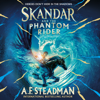 Skandar and the Phantom Rider - A.F. Steadman