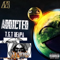 Addicted - Single - T.G.T Reapa