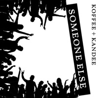 Someone Else - Single - Koffee + Kandee