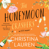The Honeymoon Crashers (Unabridged) - Christina Lauren