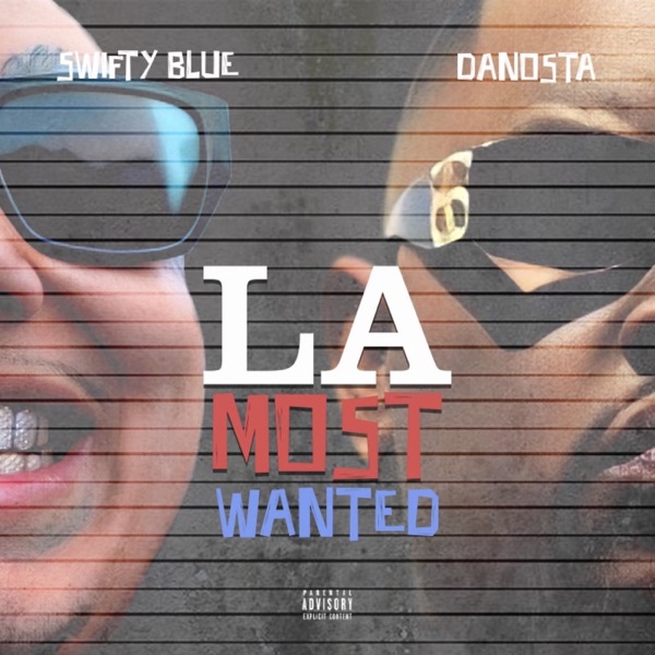 Swifty Blue & Da Nosta - La Most Wanted